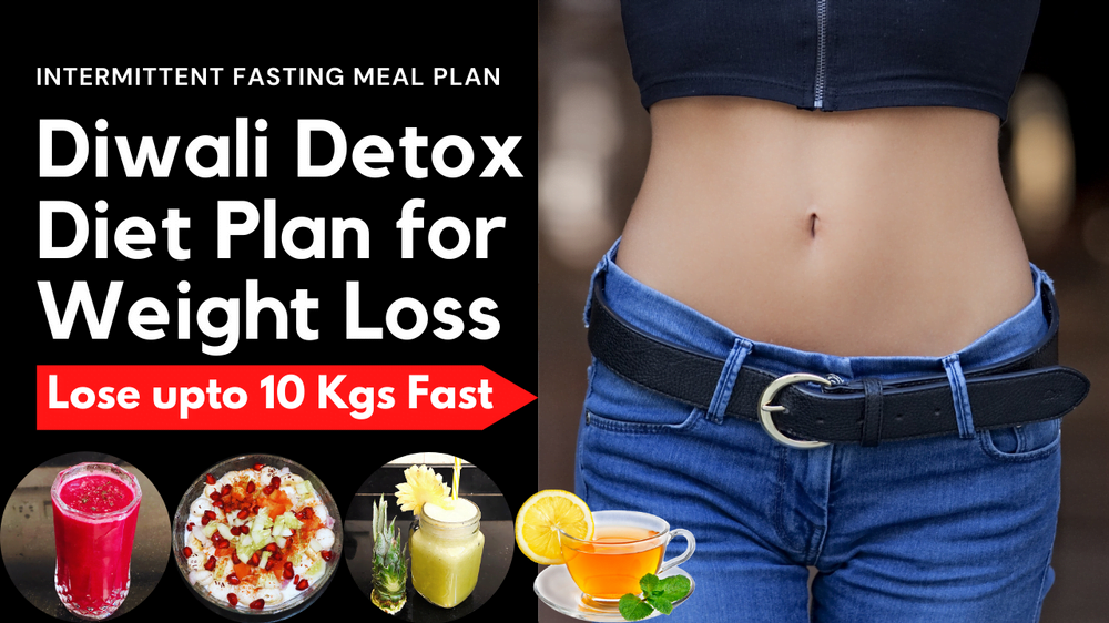 Diwali Detox Diet for Weight Loss | Intermittent Fasting Meal Plan