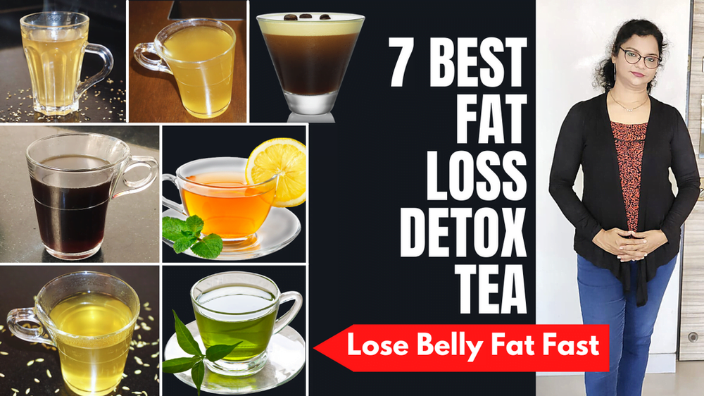 7 Best Fat Loss Detox Tea | How To Lose Weight Fast with Detox Drink